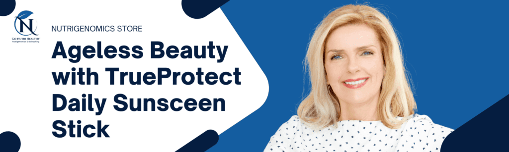 Unlock Radiant, Ageless Beauty with TrueProtect Daily Sunsceen Stick